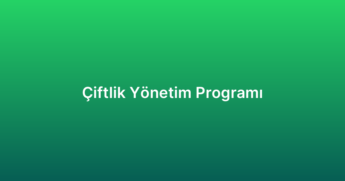 Çiftlik Yönetim Programı