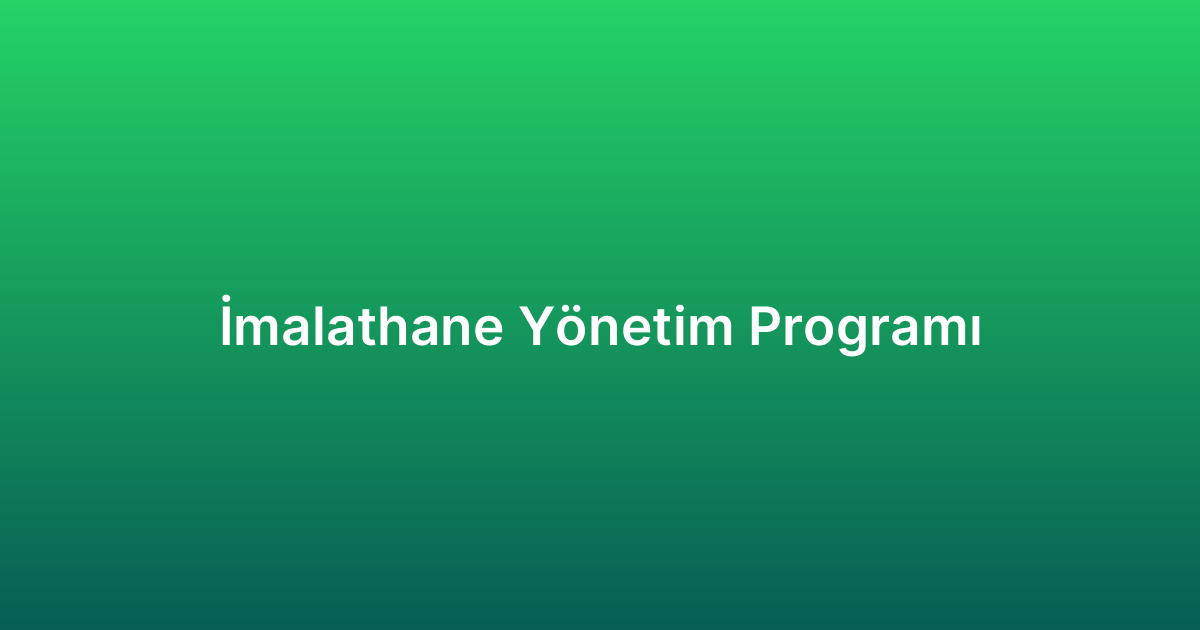 İmalathane Yönetim Programı