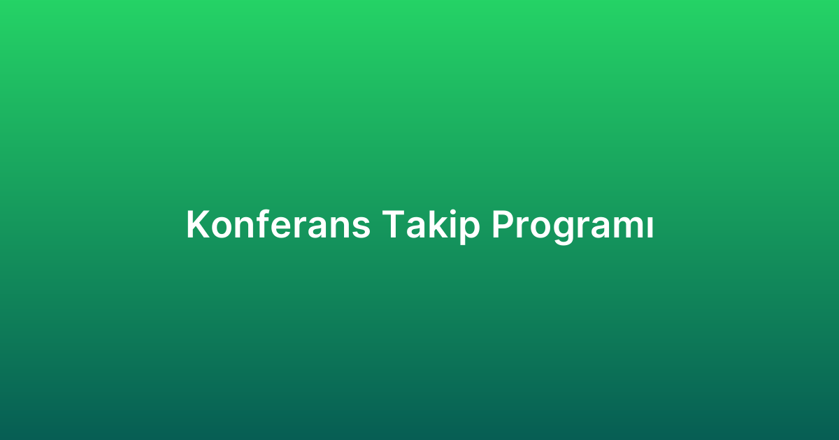 Konferans Takip Programı