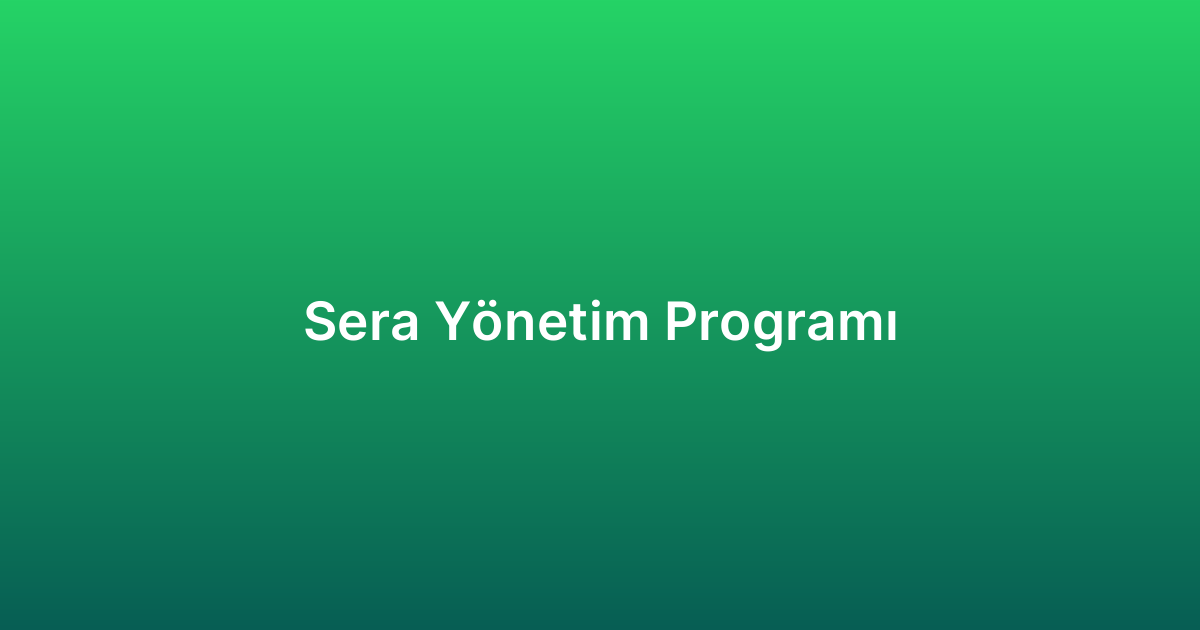 Sera Yönetim Programı