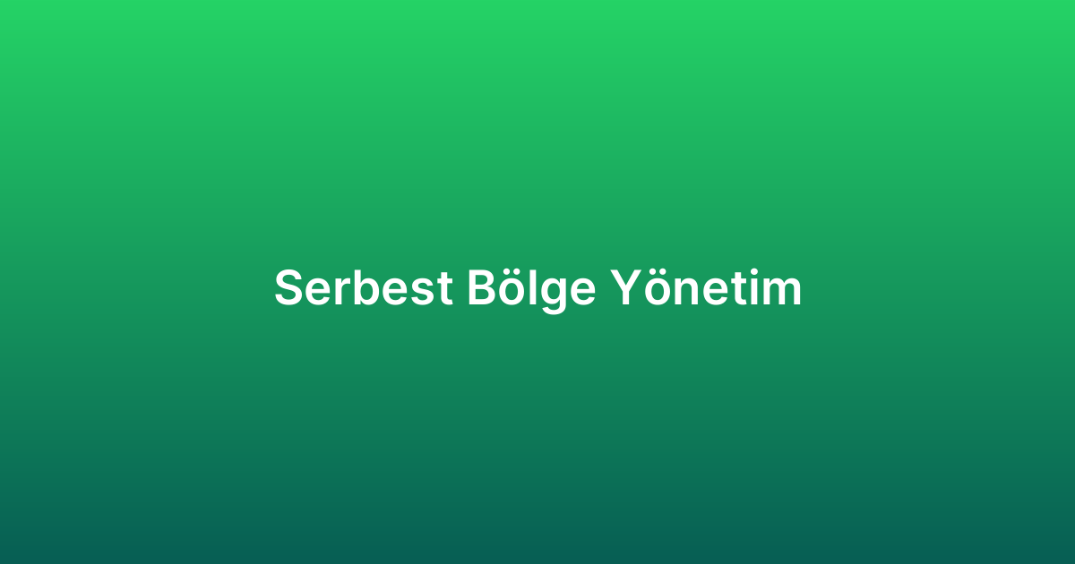 Serbest Bölge Yönetim
