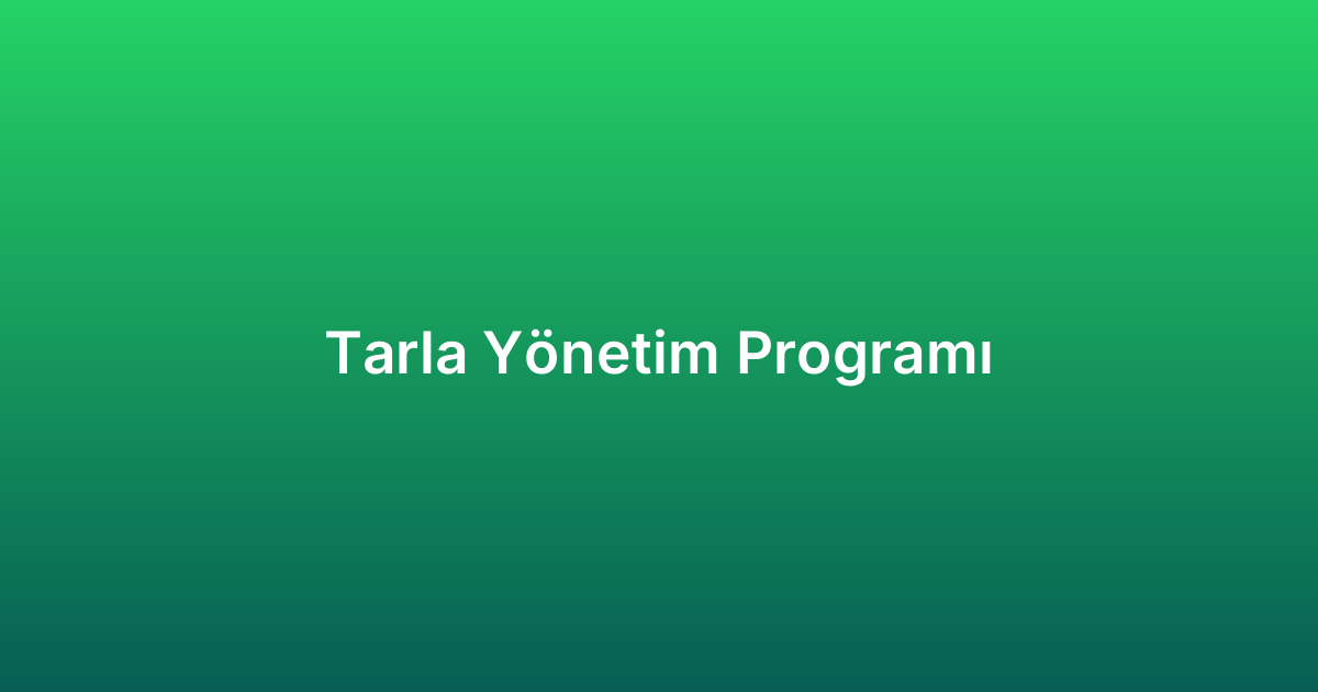 Tarla Yönetim Programı