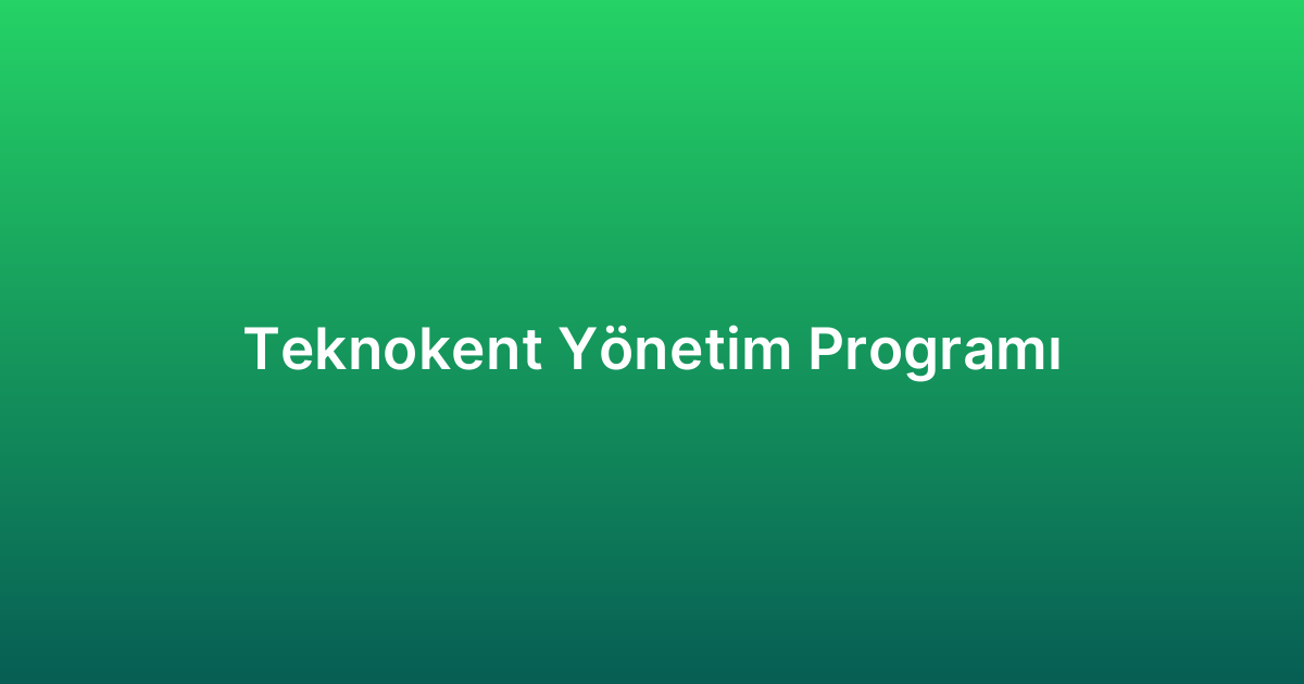 Teknokent Yönetim Programı