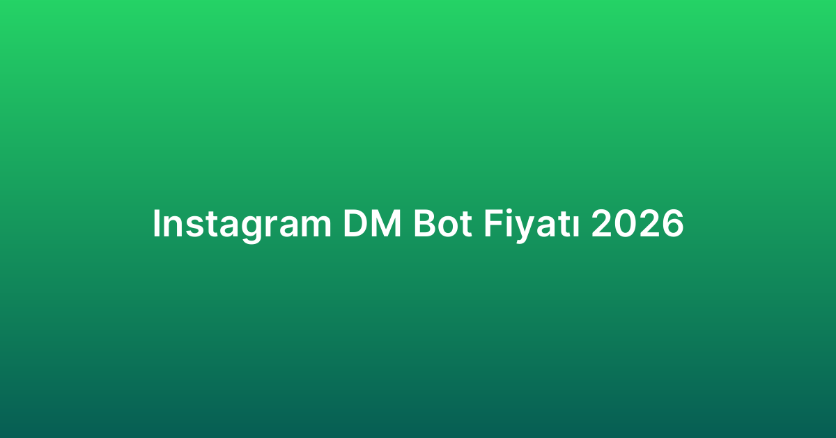 Instagram DM Bot Fiyatı 2026