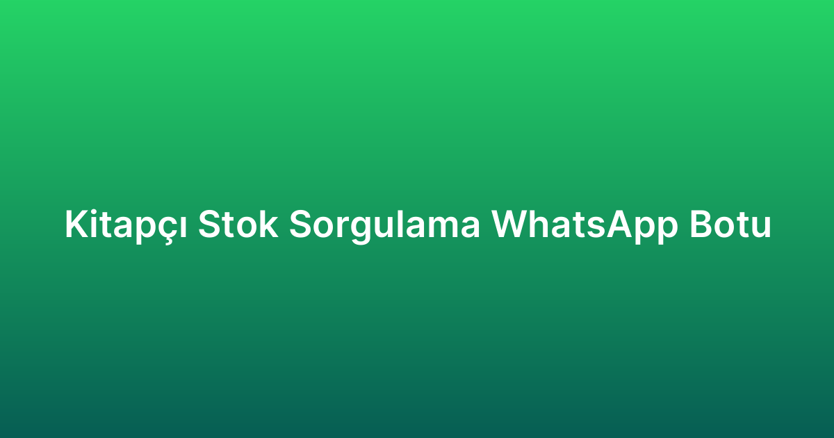 Kitapçı Stok Sorgulama WhatsApp Botu