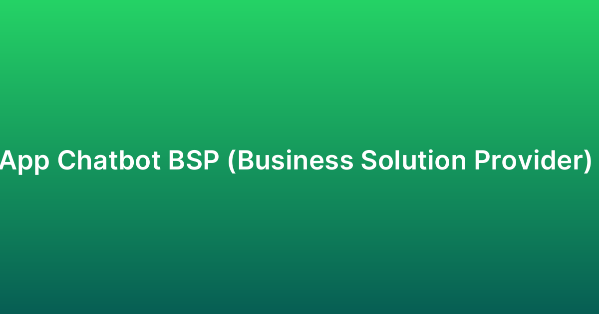 WhatsApp Chatbot BSP (Business Solution Provider) Nedir?