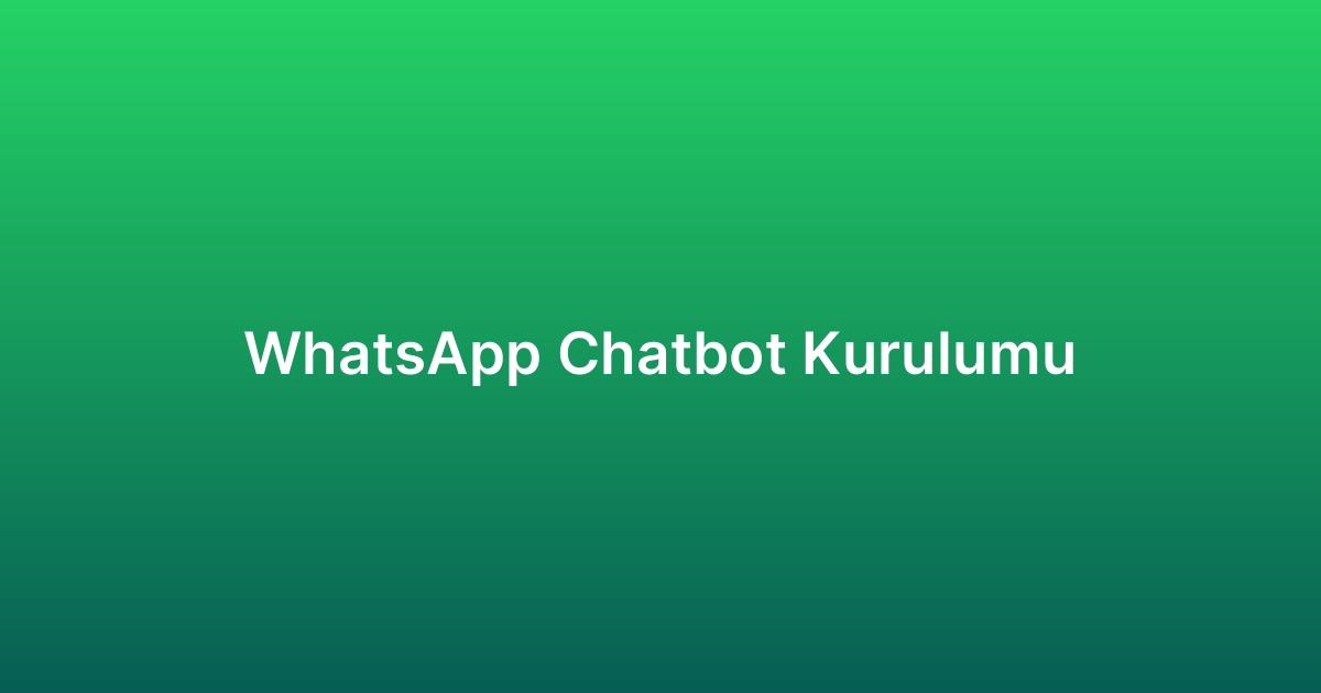 WhatsApp Chatbot Kurulumu