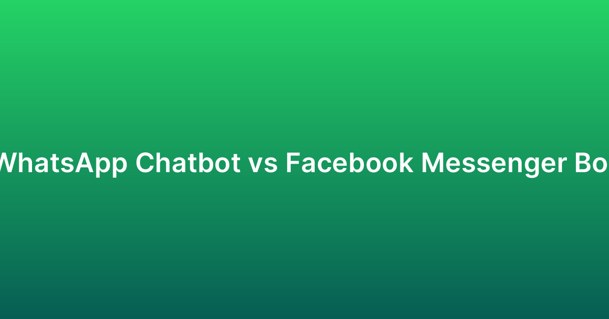 WhatsApp Chatbot vs Facebook Messenger Bot