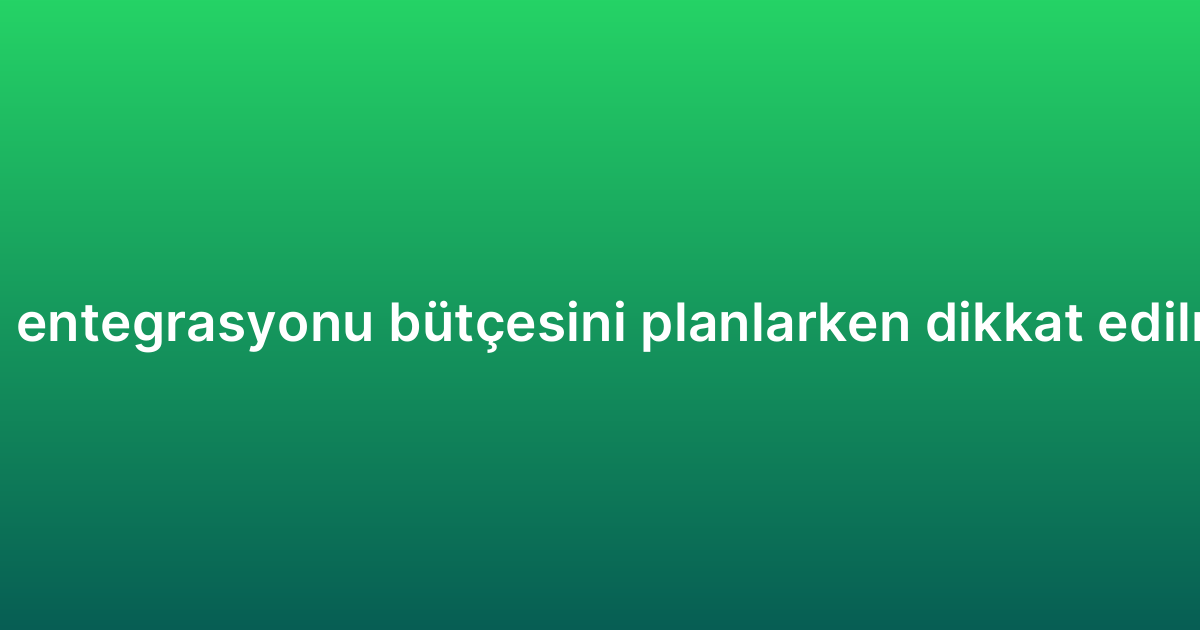 WhatsApp CRM entegrasyonu bütçesini planlarken dikkat edilmesi gerekenler