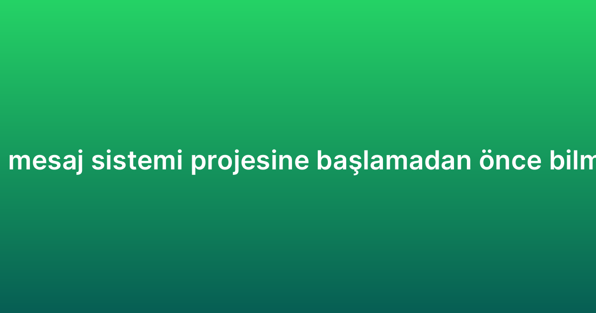 WhatsApp toplu mesaj sistemi projesine başlamadan önce bilmeniz gerekenler